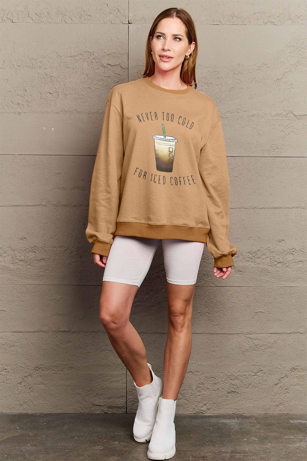 Simply Love Full Size NEVER TOO COLD FOR ICED COFFEE Round Neck Sweatshirt Carauana Store