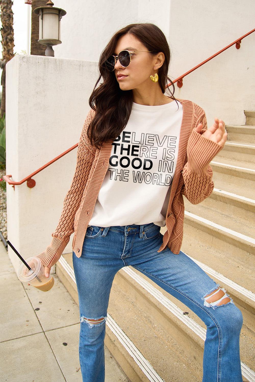 Simply Love Full Size BELIEVE THERE IS GOOD IN THE WORLD Short Sleeve T-Shirt Carauana Store